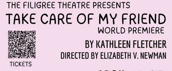 Review: TAKE CARE OF MY FRIEND at The Filigree Theatre