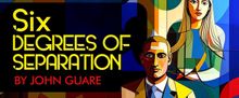 Pandora Productions Opens SIX DEGREES OF SEPARATION