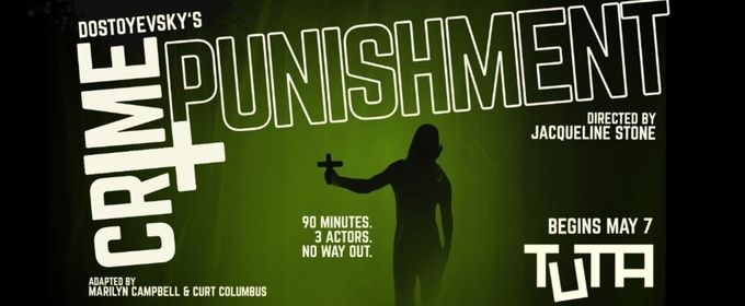 CRIME AND PUNISHMENT to Extend Run at TUTA Theatre Due to High Demand