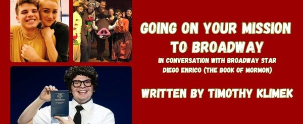 Student Blog: Going on your Mission to Broadway: In Conversation with Broadway Star Diego Enrico