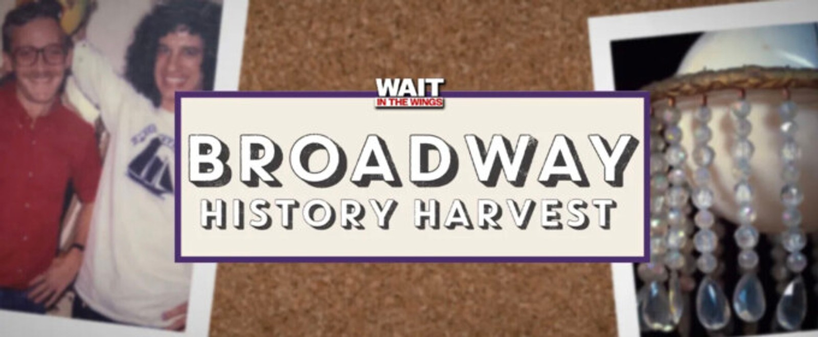 Feature: WAIT IN THE WINGS THEATER HISTORY ARCHIVE at the Laurie Beechman Theatre
