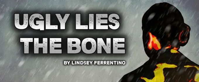 UGLY LIES THE BONE To Be Presented By The Inspired Acting Company