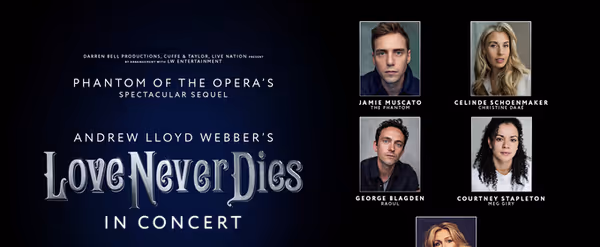 George Blagden, Courtney Stapleton, and Mazz Murray Join LOVE NEVER DIES at the London Palladium