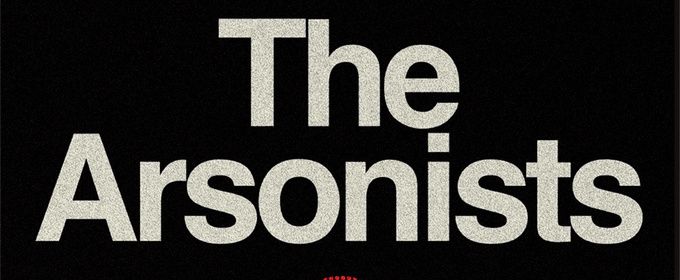 THE ARSONISTS to Open at Skylight Theatre, Directed by Luke Harlan
