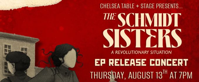 Interview: THE SCHMIDT SISTERS Shines Light on Untold Russian History at Chelsea Table