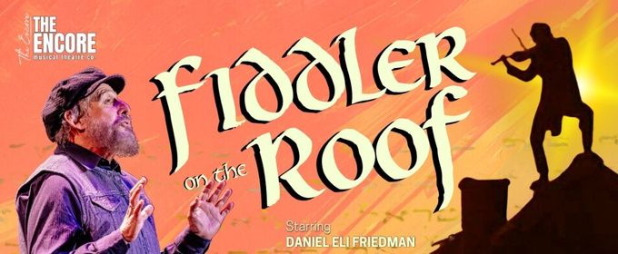 FIDDLER ON THE ROOF to Close The Encore Musical Theatre Company's Season