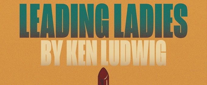 Arkansas State University Will Present Ken Ludwig's LEADING LADIES to Close 2025-2026 Season