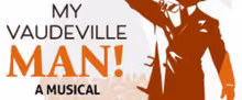 MY VAUDEVILLE MAN to Make Southeast Debut at Riverside Theatre