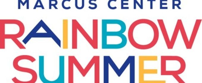 Marcus Center Reveals Rainbow Summer 2026 Artist Line-up And Interactive Art Installation