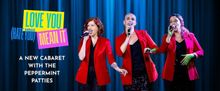 The Peppermint Patties to Present LOVE YOU (HATE YOU) MEAN IT Cabaret at Hey Nonny