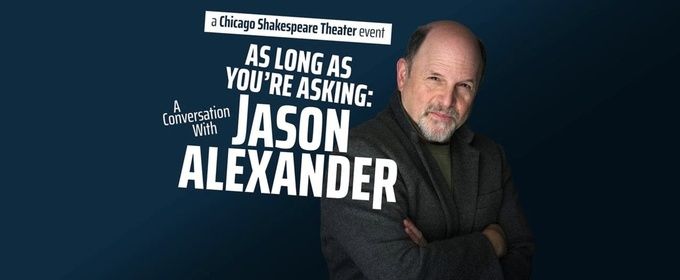 Conversation With Jason Alexander is Coming to Chicago Shakespeare Theater