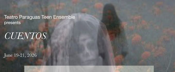 CUENTOS Set To Re-Launch Teatro Paraguas Teen Ensemble