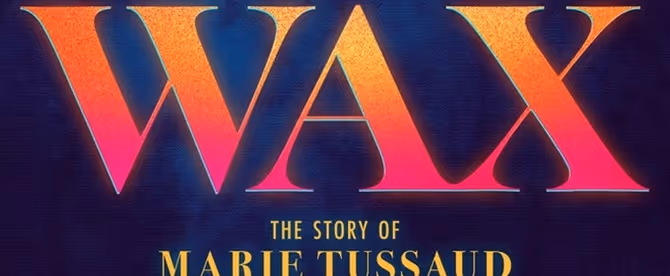 WAX: THE STORY OF MARIE TUSSAUD Will Hold Developmental Reading in April