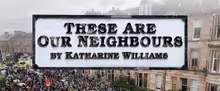 THESE ARE OUR NEIGHBOURS Will Come to Citizens Theatre
