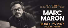 Marc Maron to Perform YAMMERING INTO THE VOID TOUR at Boulder Theater