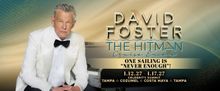 DAVID FOSTER: THE HITMAN CRUISE To Return For 2027 Sailing