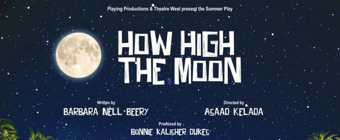 HOW HIGH THE MOON to Open in World Premiere at Theatre West in Los Angeles