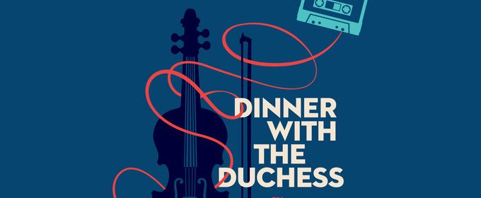 Next Act Theatre to Host U.S. Premiere of DINNER WITH THE DUCHESS in Milwaukee