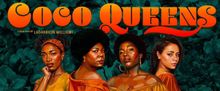 COCO QUEENS by LaDarrion Williams to Open at Outside In Theatre