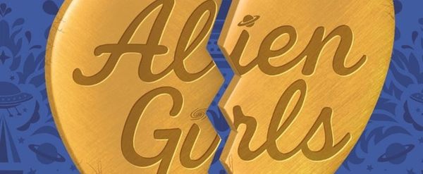 Review: ALIEN GIRLS at The Old Globe