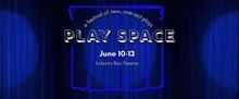 PLAY SPACE Festival Will Present Four Debut One-Act Plays in One Night in SF