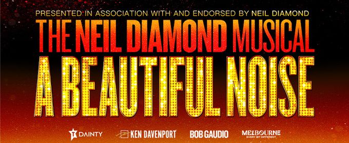 A BEAUTIFUL NOISE: THE NEIL DIAMOND MUSICAL To Add Performances To Sydney Run