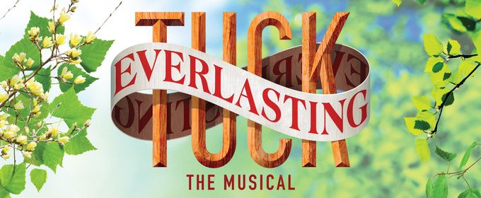 TUCK EVERLASTING THE MUSICAL to Open at Salt & Light Theatre in Milton