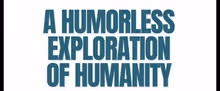 A HUMORLESS EXPLORATION OF HUMANITY to Premiere at Manifestival