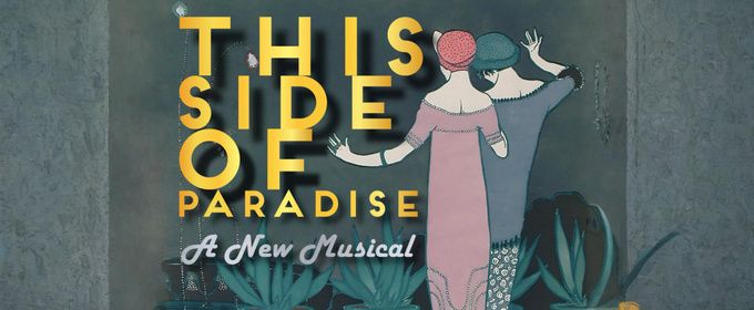 THIS SIDE OF PARADISE Musical to Make NY Theatre Festival Debut