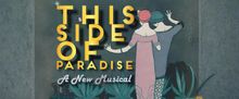 THIS SIDE OF PARADISE Musical to Make NY Theatre Festival Debut