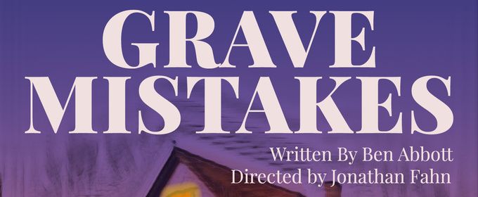 GRAVE MISTAKES to Open at LACAE Theater from SkyPilot Theatre Company