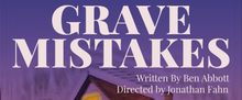 GRAVE MISTAKES to Open at LACAE Theater from SkyPilot Theatre Company
