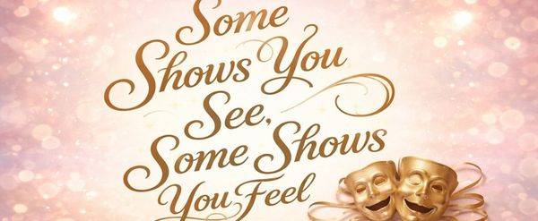 Student Blog: Some Shows You See, Some Shows You Feel