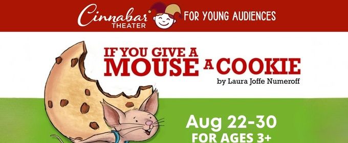 IF YOU GIVE A MOUSE A COOKIE to be Presented at Cinnabar Theater