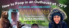 Kona Morris to Bring HOW TO POOP IN AN OUTHOUSE AT -72°F to Los Angeles