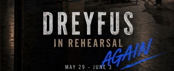 DREYFUS IN REHEARSAL — AGAIN to be Presented at The Tank NYC