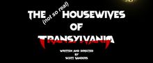 THE (NOT SO REAL) HOUSEWIVES OF TRANSYLVANIA World Premiere Will Come to Hollywood Fr