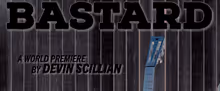 Devin Scillian's BASTARD to Open at Purple Rose Theatre