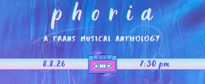 P H O R I A: A TRANS MUSICAL ANTHOLOGY to Make Debut at LA LGBT Center