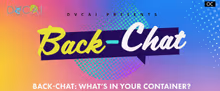 DVCAI to Host BACK-CHAT: WHAT'S IN YOUR CONTAINER? Virtual Artist Talk