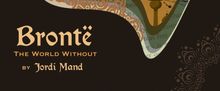 BRONTË: THE WORLD WITHOUT to Open at Guild Festival Theatre This Summer