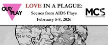 OUT/PLAY Presents LOVE IN A PLAGUE: SCENES FROM AIDS PLAYS to Run February 5-8