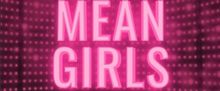 MEAN GIRLS: THE MUSICAL to Play San Antonio's Empire Theatre for One Weekend