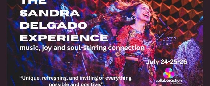 THE SANDRA DELGADO EXPERIENCE to Return to Chicago at Collaboraction's House of Belonging
