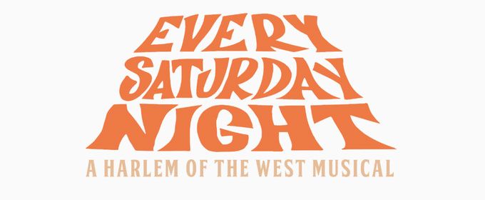 Cast Set for EVERY SATURDAY NIGHT (A HARLEM OF THE WEST MUSICAL) at SFBATCO