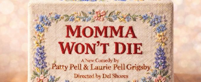 MOMMA WON'T DIE to Make World Premiere in Dallas, Directed by Del Shores