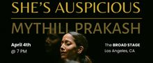 SHE'S AUSPICIOUS By Mythili Prakash To Be Presented At The Broad Stage
