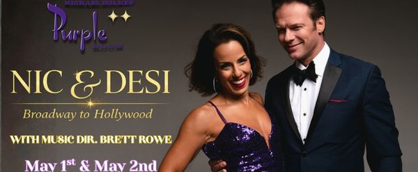 NIC & DESI: BROADWAY TO HOLLYWOOD to Return to The Purple Room Palm Springs