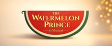 Spencer Liff, Gabriel Barre, and More Will Present THE WATERMELON PRINCE: THE MUSICAL