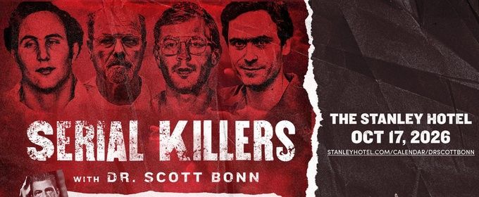 SERIAL KILLERS WITH DR. SCOTT BONN to Come to The Stanley Hotel